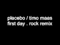 placebo - timo maas / first day rock remix 