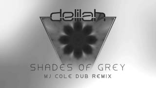 Delilah - Shades of Grey [MJ COLE DUB MIX]