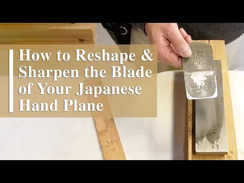 How to Reshape & Sharpen the Blade of Your Japanese Hand Plane