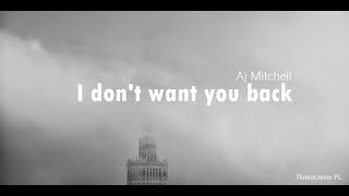 AJ Mitchell  - I Don&#39;t Want You Back (Tłumaczenie PL)