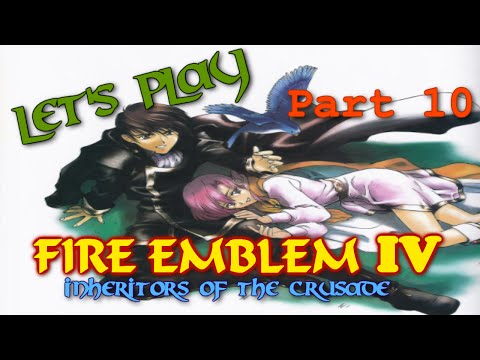 Let's Play Fire Emblem IV: Inheritors of The Crusade PT10 - Shagall, This Isn't Weed[END of Beta 1]