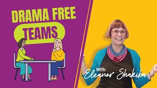 Drama free teams
