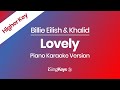 Lovely - Billie Eilish - Piano Karaoke Instrumental - Higher Key