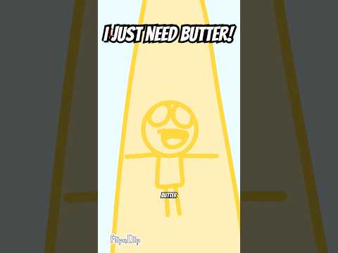 I JUST NEED BUTTER!!! #shorts #animation #memes #animationmemes #fyp #music