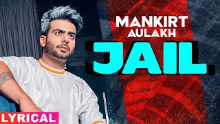 Jail (Lyrical) | Mankirt Aulakh Feat Fateh | Deep Jandu | Sukh Sanghera | Latest Punjabi Song 2020