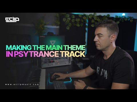 Making The Main Theme In Psytrance Track