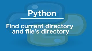 Python Find current directory and file&#39;s directory