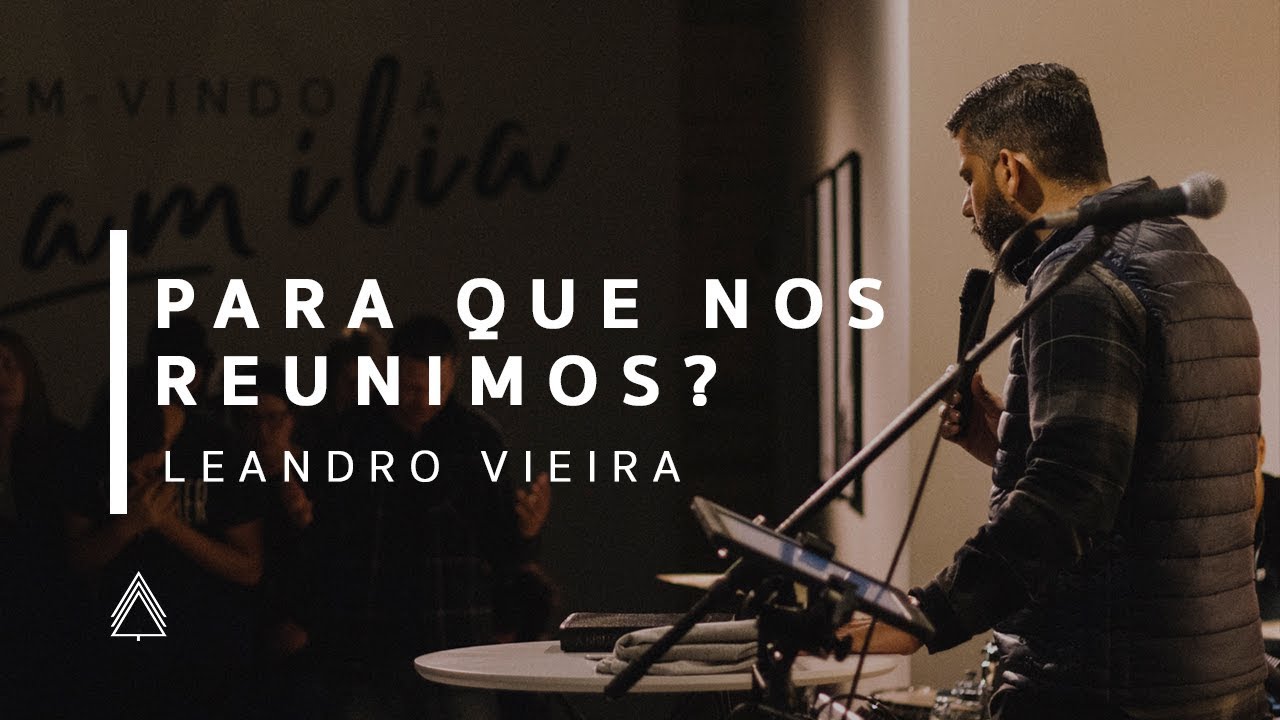 • PARA QUE NOS REUNIMOS? • LEANDRO VIEIRA •