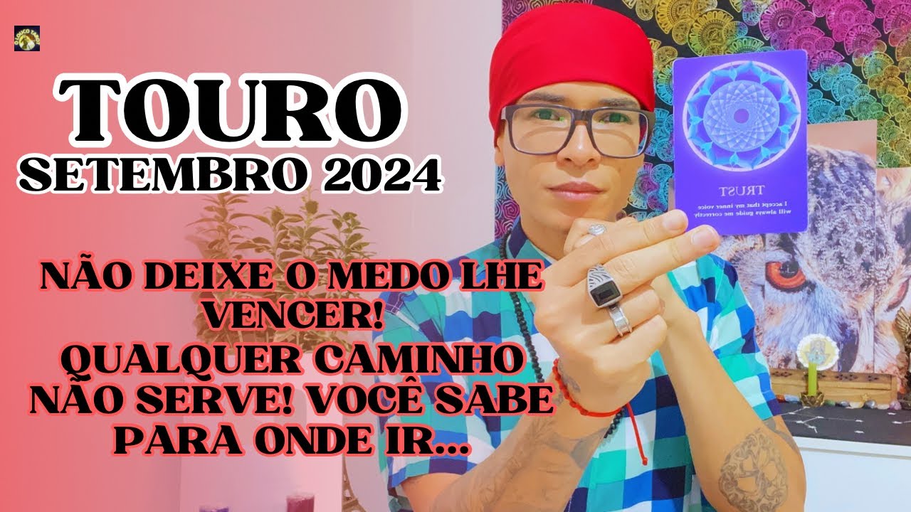 ♉️TOURO/SET24☀️NÃO DEIXE O MEDO LHE VENCER🔥QUALQUER CAMINHO NÃO SERVE! VOCÊ SABE PARA ONDE IR 🚀