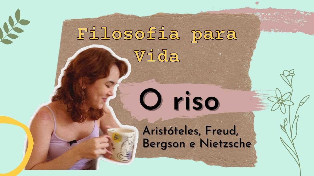 Filosofia para Vida - O riso, Aristóteles, Freud, Bergson e Nietzsche