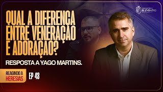 Qual a diferença entre veneração e adoração? | Reagindo a Heresias - Ep. 43