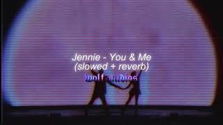 Jennie - You & Me (slowed + reverb)