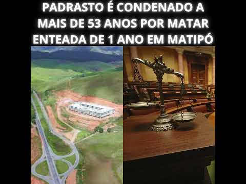 PADRASTO É CONDENADO A MAIS DE 53 ANOS POR MATAR ENTEADA DE 1 ANO EM MATIPÓ