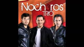 LOS NOCHEROS TRIO - O Te Vas O Te Quedas (audio clip)