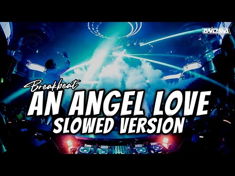 DJ AN ANGEL LOVE BREAKBEAT FULL BASS ( SLOWED VERSION )