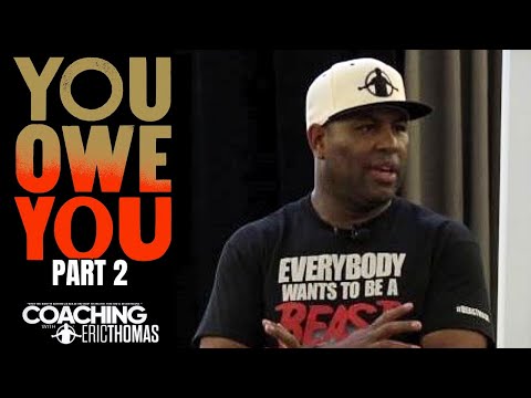 YOU OWE YOU - Part TWO (Eric Thomas) Powerful Motivational Video