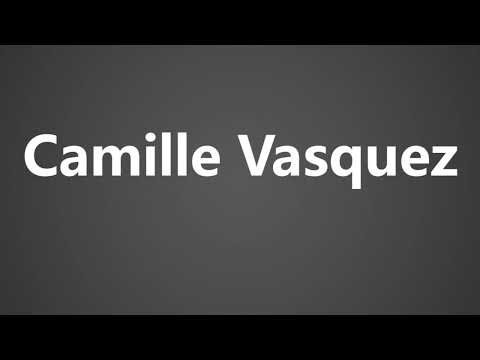 How To Pronounce Camille Vasquez