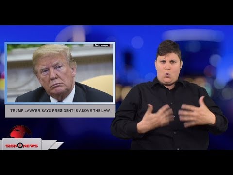 Trump lawyer says President is above the law (ASL - 6.4.18)