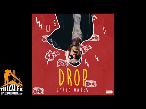 Jared Oakes - Drop [Prod. DJ ASAP] [Thizzler.com]