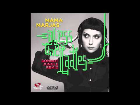 MAMA MARJAS " BLESS THE LADIES " Bonnot Jungle RMX