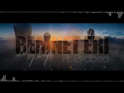 Bemnet  ft Eyobed  My life