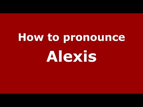How to pronounce Alexis