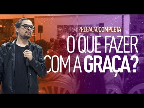 O QUE FAZER COM A GRAÇA? - Arthur Marques