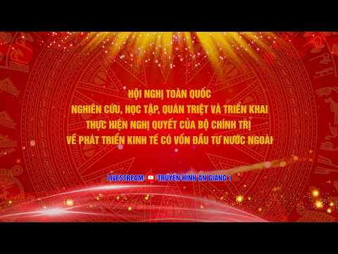 HỘI NGHỊ NGHIÊN CỨU, HỌC TẬP, QUÁN TRIỆT, TRIỂN KHAI NQ VỀ PHÁT TRIỂN KT CÓ VỐN ĐẦU TƯ NƯỚC NGOÀI