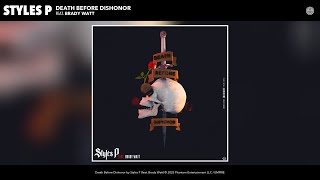 Styles P - Death Before Dishonor (Official Audio) (feat. Brady Watt)