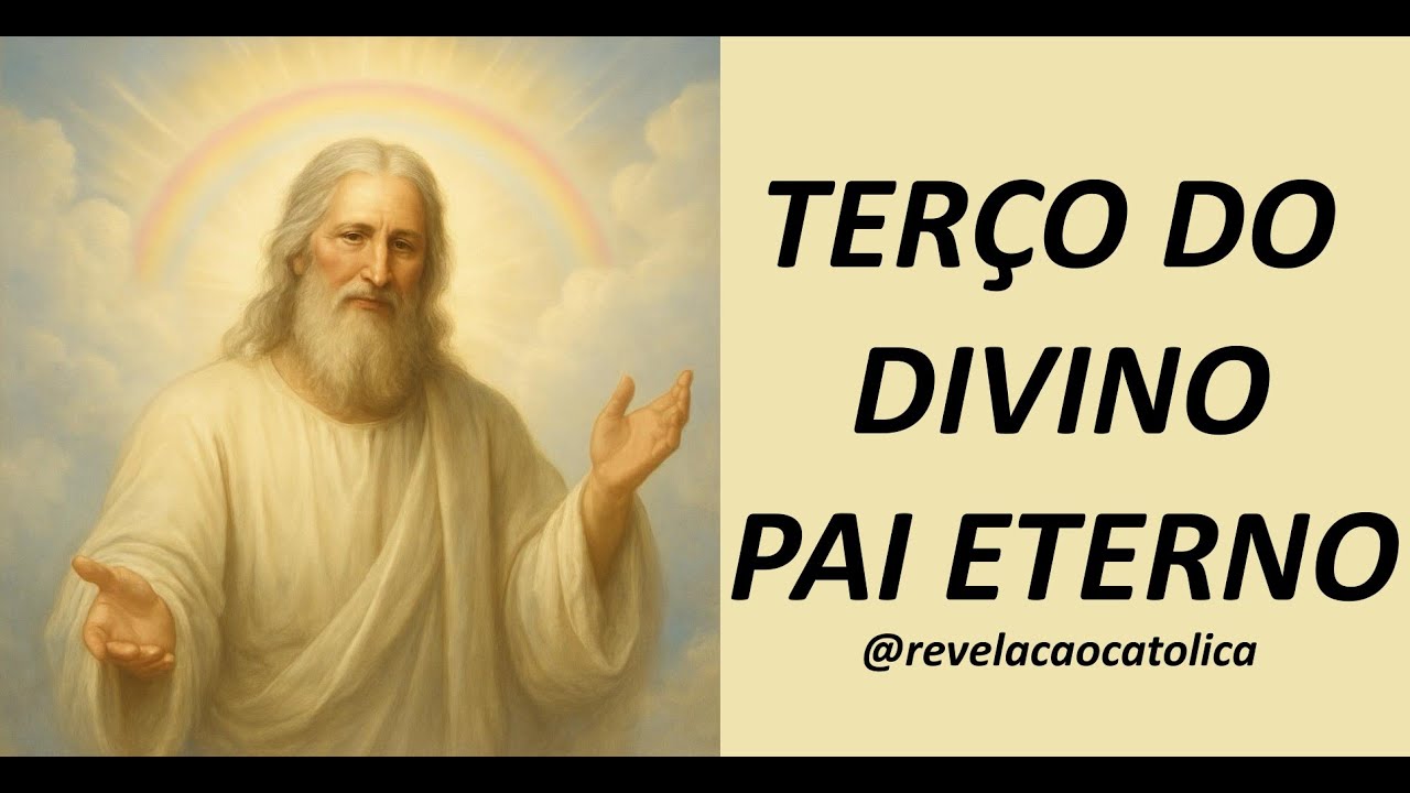 TERÇO DIVINO PAI ETERNO, EM NOME DE JESUS, PROVIDENCIAI [INSPIRAÇÃO E FÉ] IMAGENS NÃO AUTORAIS