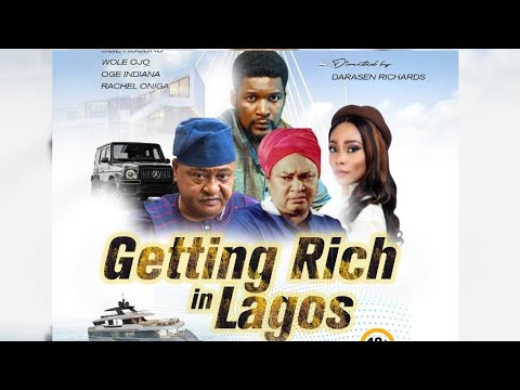 Getting Rich In Lagos Full Movie | Nigerian Movie | Jide Kosoko, Wole Ojo, Rachel Oniga