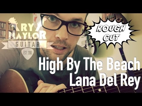 Lana Del Rey - High By The Beach Guitar Tutorial | Guitar Lesson Chords and Progressions