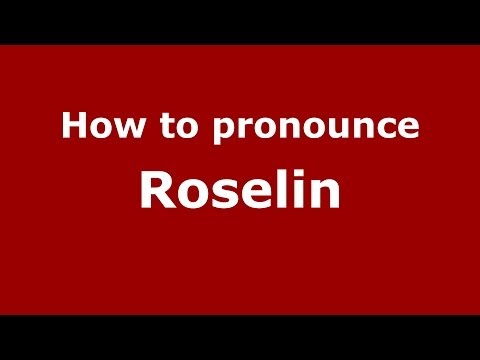 How to Pronounce Roselin - PronounceNames.com