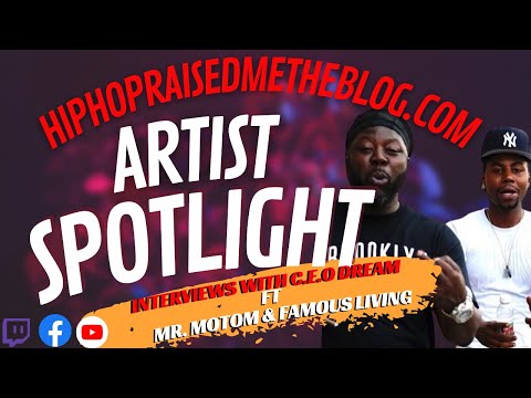 HIPHOPRAISEDMETHEBLOG.COM INTERVIEWS WITH C.E.O DREAM ARTIST SPOTLIGHT FAMOUS LIVING & MR. MOTOM EP1