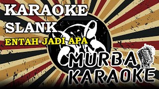 Download lagu SLANK - ENTAH JADI APA (KARAOKE VERSION) mp3 Download lagu SLANK - ENTAH JADI APA (KARAOKE VERSION) mp3