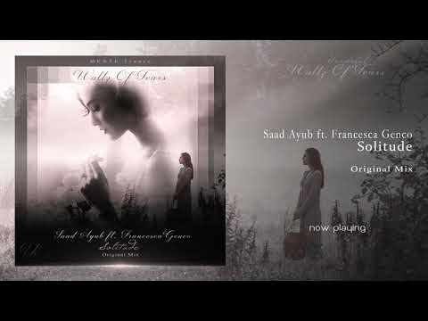 Saad Ayub ft. Francesca Genco - Solitude (Original Mix)