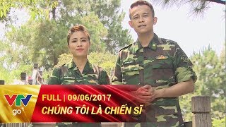 CHÚNG TÔI LÀ CHIẾN SĨ  FULL  09/06/2017  VTV