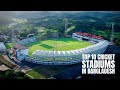 Top 10 Cricket Stadiums in Bangladesh