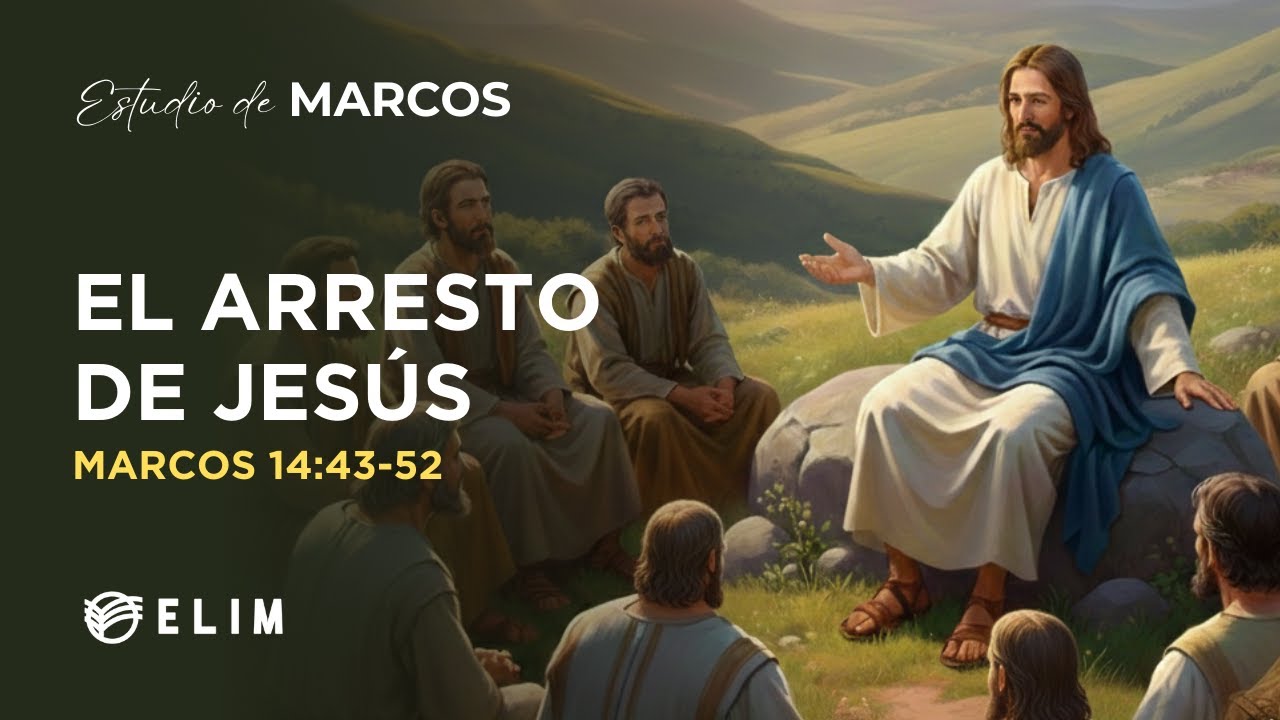 El arresto de Jesús | Marcos 14:43-52 | Estudio Bíblico