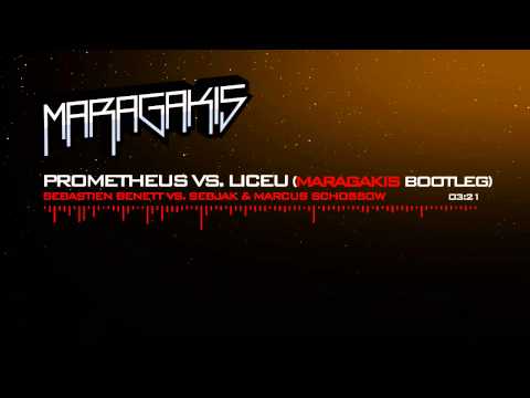 Sebastien Benett vs  Sebjak & Marcus Schossow   Prometheus vs Liceu (Maragakis Bootleg)