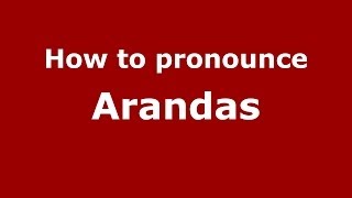 How to pronounce Arandas