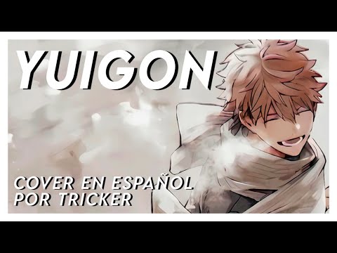 Yuigon (spanish Version) - Tricker
