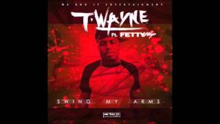 T Wayne Feat  Fetty Wap   Swing My Arms