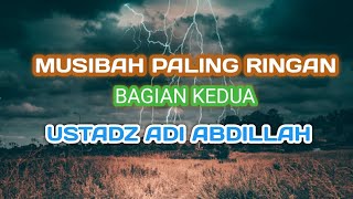 Download lagu MUSIBAH PALING RINGAN BAGIAN KEDUA |USTADZ ADI ABDILLAH mp3 Download lagu MUSIBAH PALING RINGAN BAGIAN KEDUA |USTADZ ADI ABDILLAH mp3