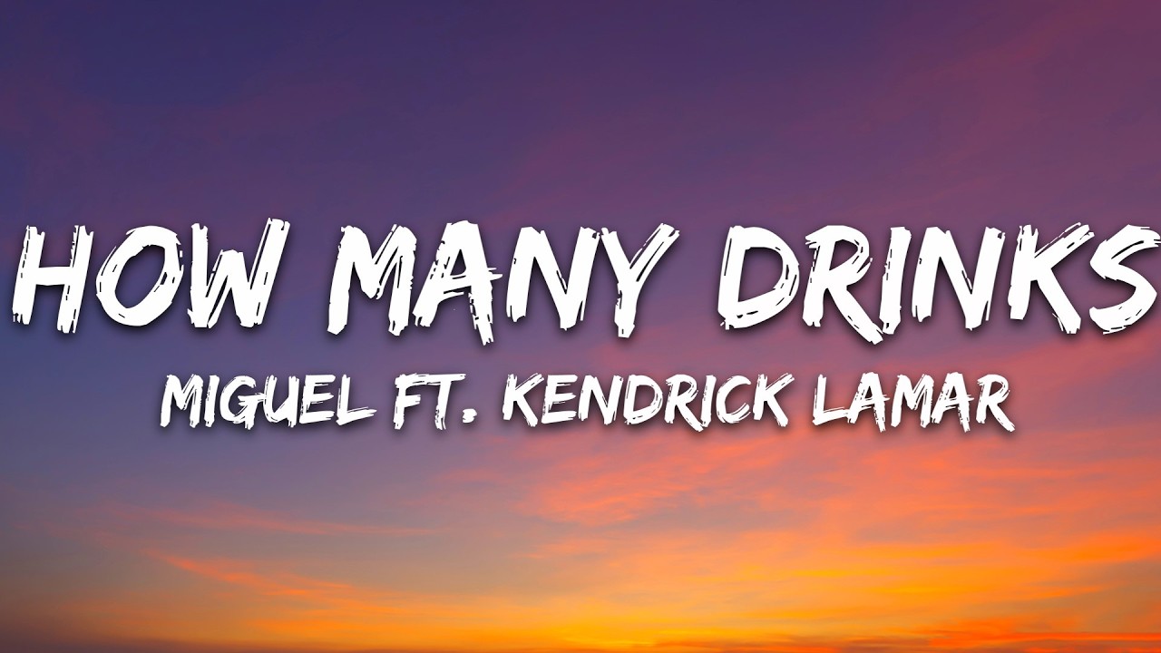 Miguel - How Many Drinks? (Lyrics) ft. Kendrick Lamar