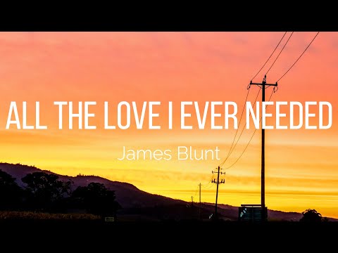 James Blunt - All The Love I Ever Needed (Lyrics)