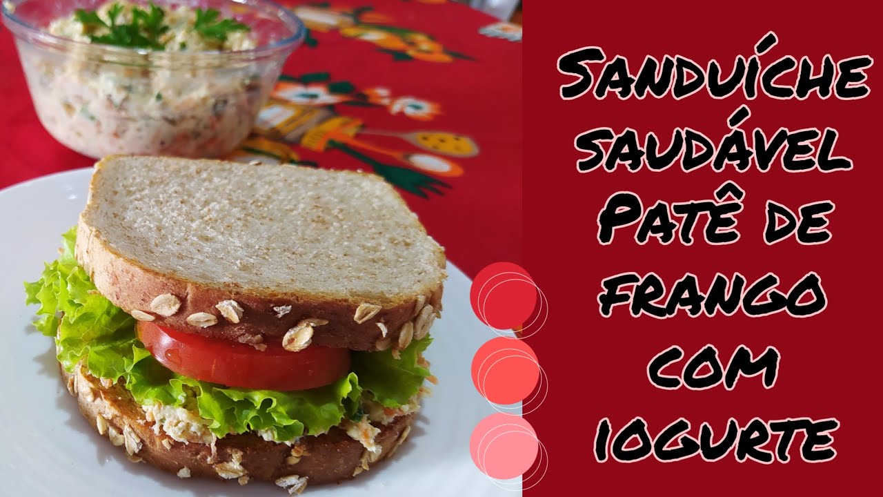 SANDUÍCHE SAUDÁVEL: PATÊ DE FRANGO COM IOGURTE NATURAL