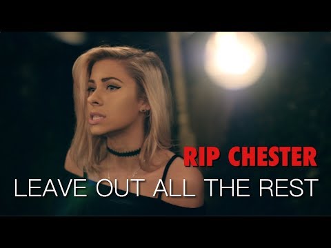 TRIBUTE TO CHESTER - Linkin Park - Leave Out All The Rest (Andie Case Cover)
