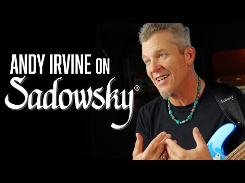 Andy Irvine talks Sadowsky