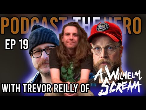 Podcast The Hero - 19 - A Wilhelm Cream with Trevor Reilly